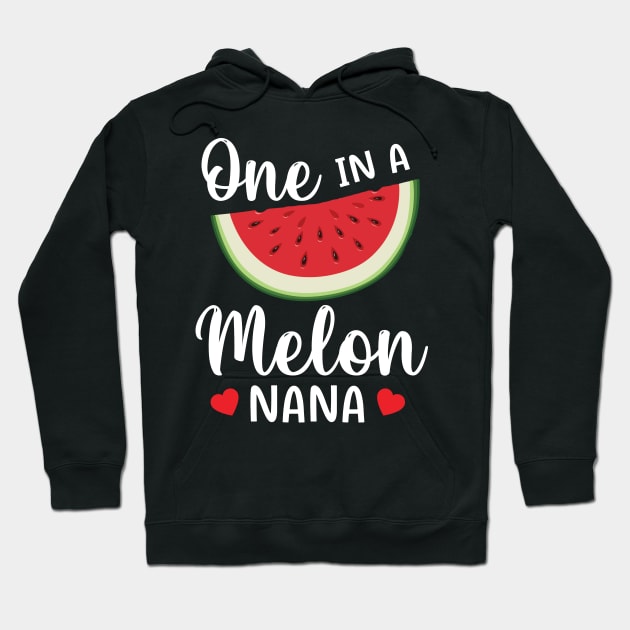 Watermelon One In A Melon Nana Grandma Grandson Daughter Mom Hoodie by joandraelliot